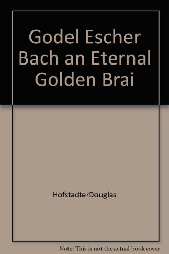 Gödel, Escher, Bach: An Eternal Golden Braid