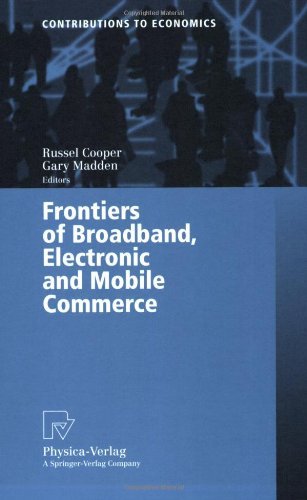 Frontiers of Broadband, Electronic and Mobile Commerce (Contributions to Economics)