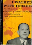 I Walked with Heroes The Autobiography of Gen. Carlos Romulo