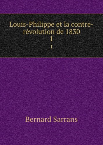 Louis-Philippe et la contre-rÃƒÂ©volution de 1830. 1