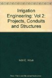 Irrigation Engineering, Volume 2: Projects, Conduits, and Structures