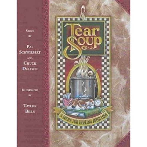 [Tear Soup: A Recipe for Healing After Loss] [by: Pat Schwiebert]