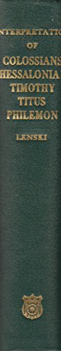 The Interpretation of Colossians. Thessalonians, Timothy, Titus, Philemon