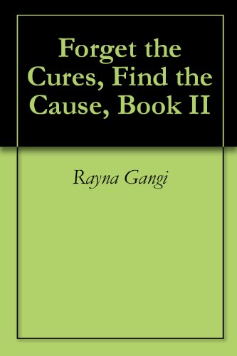 Book Cover Forget the Cures, Find the Cause, Book II