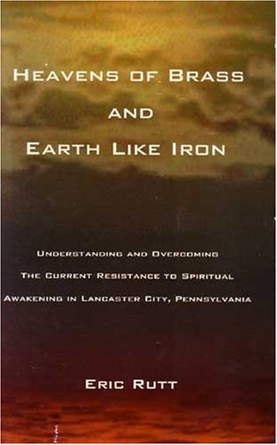 Heavens of Brass and Earth Like Iron: Understanding and Overcoming the Current Resistance to Spiritual Awakening in Lancaster City, Pa