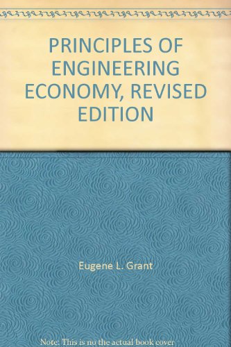PRINCIPLES OF ENGINEERING ECONOMY, REVISED EDITION
