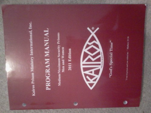 Kairos Prison Ministry International, Inc Program Manual Medium / Maximun Security Prison Men and Women