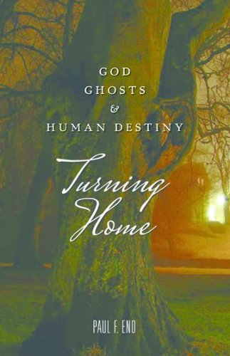 Turning Home: God, Ghosts and Human Destiny