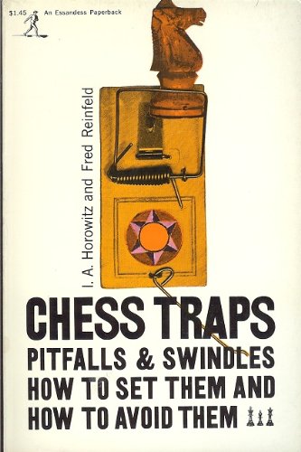 Chess Traps - Pitfalls & Swindles - How to Set them and How to Avoid Them