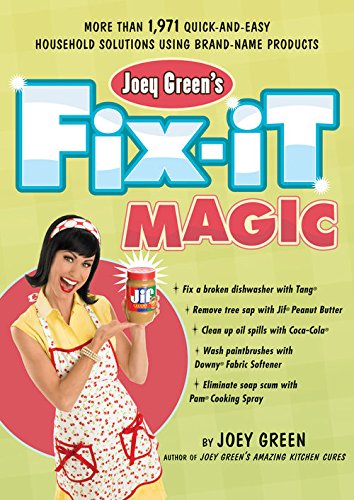 Joey Green's Fix-It Magic: More Than 1,971 Quick-and-Easy Household Solutions Using Brand-Name Products