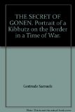 THE SECRET OF GONEN. Portrait of a Kibbutz on the Border in a Time of War.