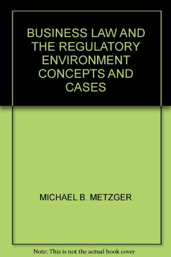 Business Law and the Regulatory Environment Concepts and Cases