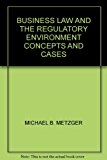 Business Law and the Regulatory Environment Concepts and Cases