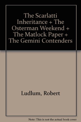 The Scarlatti Inheritance,The Osterman Weekend,The Matlock Paper and the Gemini Contenders