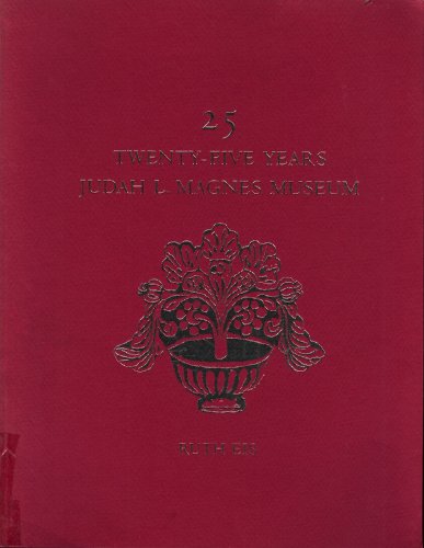 25 Twenty-Five Years Judah L. Magnes Museum