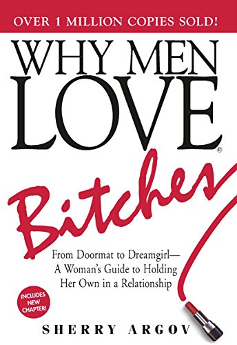 Book Cover Why Men Love Bitches: From Doormat to Dreamgirl - A Woman's Guide to Holding Her Own in a Relationship