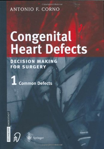 Congenital Heart Defects: Decision Making for Cardiac Surgery Volume 1 Common Defects