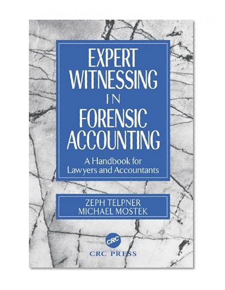 Expert Witnessing in Forensic Accounting: A Handbook for Lawyers and Accountants