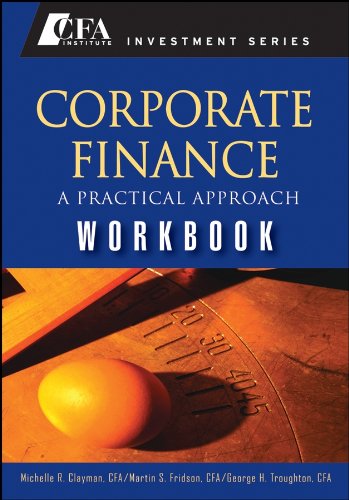 Corporate Finance: A Practical Approach: Workbook