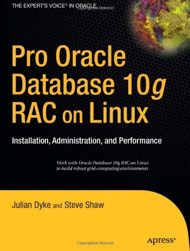 Pro Oracle Database 10g RAC on Linux: Installation, Administration, and Performance (Expert's Voice in Oracle)