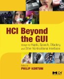 HCI Beyond the GUI: Design for Haptic, Speech, Olfactory, and Other Nontraditional Interfaces (Interactive Technologies)