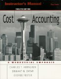 Instructor's Manual Cost Accounting ISBN# 0131495739 12 Edition A Managerial Emphasis