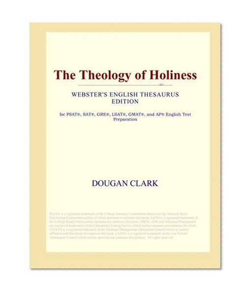 The Theology of Holiness (Webster's English Thesaurus Edition)