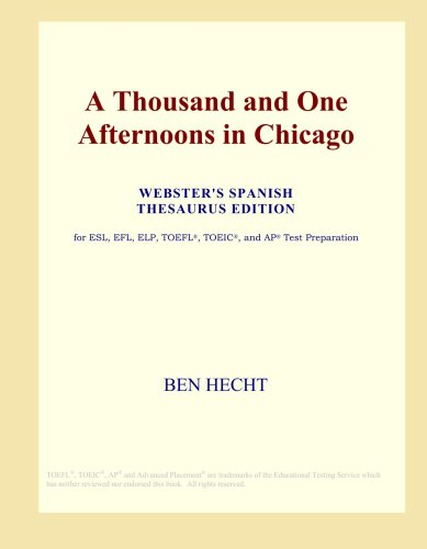 A Thousand and One Afternoons in Chicago (Webster's Spanish Thesaurus Edition)