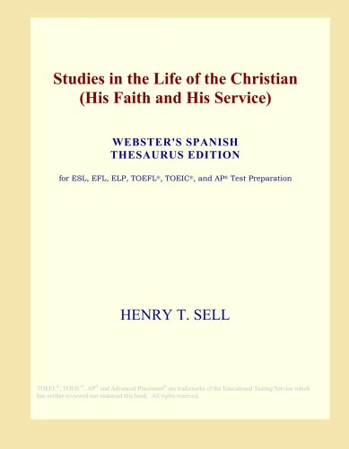 Studies in the Life of the Christian (His Faith and His Service) (Webster's Spanish Thesaurus Edition)