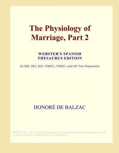 The Physiology of Marriage, Part 2 (Webster's Spanish Thesaurus Edition)