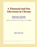 A Thousand and One Afternoons in Chicago (Webster's Spanish Thesaurus Edition)