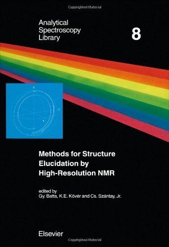 Methods for Structure Elucidation by High-Resolution NMR: Applications to Organic Molecules of Moderate Molecular Weight (Analytical Spectroscopy Library)