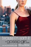 Gossip Girl: Because I'm Worth it: A Gossip Girl Novel