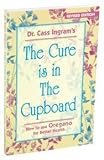 Dr. Cass Ingram The Cure is in the Cupboard