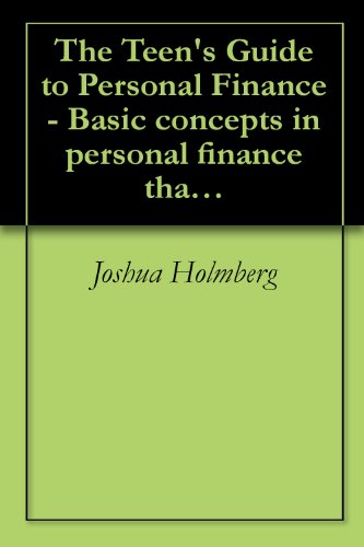 The Teen's Guide to Personal Finance - Basic concepts in personal finance that every teen should know