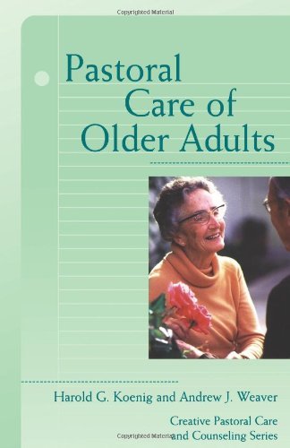 Pastoral Care of Older Adults (Creative Pastoral Care and Counseling) (Creative Pastoral Care & Counseling)