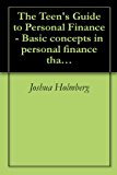 The Teen's Guide to Personal Finance - Basic concepts in personal finance that every teen should know