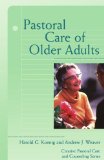 Pastoral Care of Older Adults (Creative Pastoral Care and Counseling) (Creative Pastoral Care & Counseling)