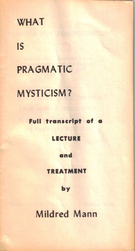 What Is Pragmatic Mysticism (Full transcript of a lecture and treatment)
