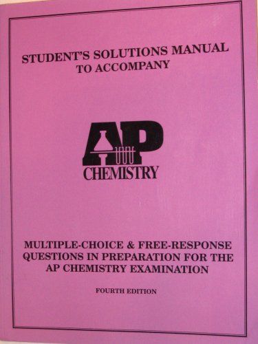 AP Chemistry -Student's Solutions Manual To Accompany- (Multiple Choice & Free Response Questions In Preparation For The AP Chemistry Examination)