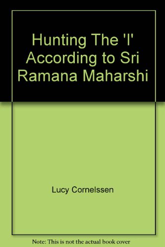 Hunting The 'I' According to Sri Ramana Maharshi