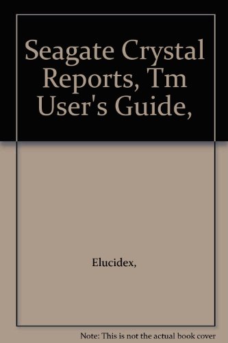 Seagate Crystal Reports, Tm User's Guide,