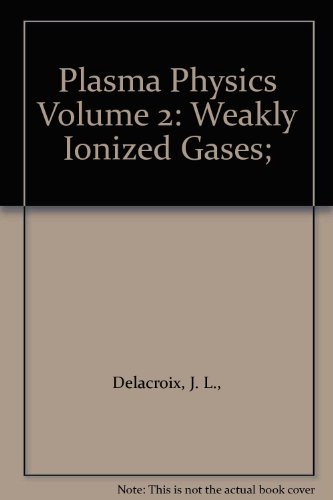 Plasma Physics Volume 2: Weakly Ionized Gases;