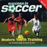 Modern Youth Training the Complete Guide to Soccer for Kids, Ages 5-12 (Success in Soccer)