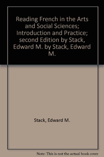 Reading French in the Arts and Social Sciences; Introduction and Practice; second Edition by Stack, Edward M. by Stack, Edward M.