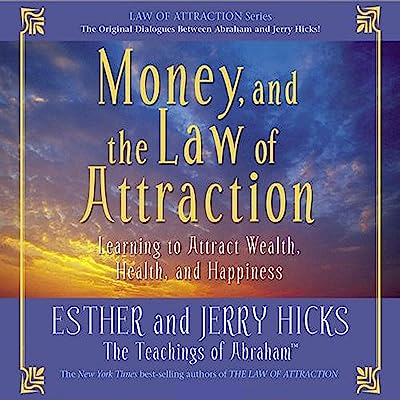 Book Cover Money, and the Law of Attraction: Learning to Attract Wealth, Health, and Happiness