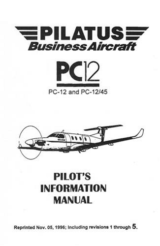 Pilatus Business Aircraft PC-12 and PC-12/45 Pilot's Information Manual