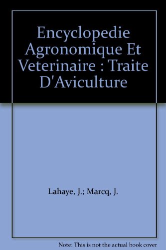 Encyclopedie Agronomique Et Veterinaire : Traite D'Aviculture