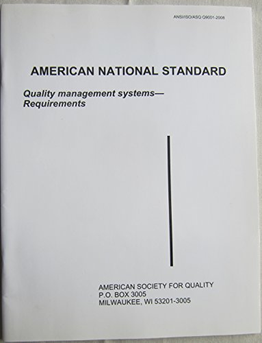 American National Standard: Quality Management Systems - Requirements (ANSI/ISO/ASQ Q9001-2008)