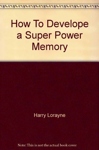 How To Develope a Super Power Memory